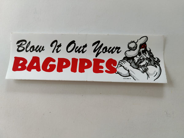 Blow it out your bagpipes sticker